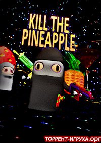 Kill the Pineapple