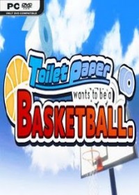 Toilet paper wants to be a basketball