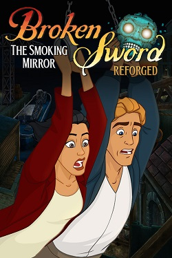 Broken Sword - The Smoking Mirror: Reforged